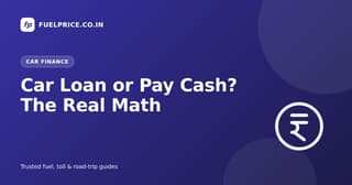 Car Loan or Pay Cash? The Real Math for Indian Buyers (2026)