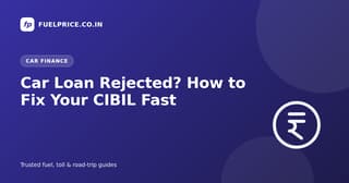 Car Loan Rejected? Why It Happens and How to Fix Your CIBIL Fast (2026)